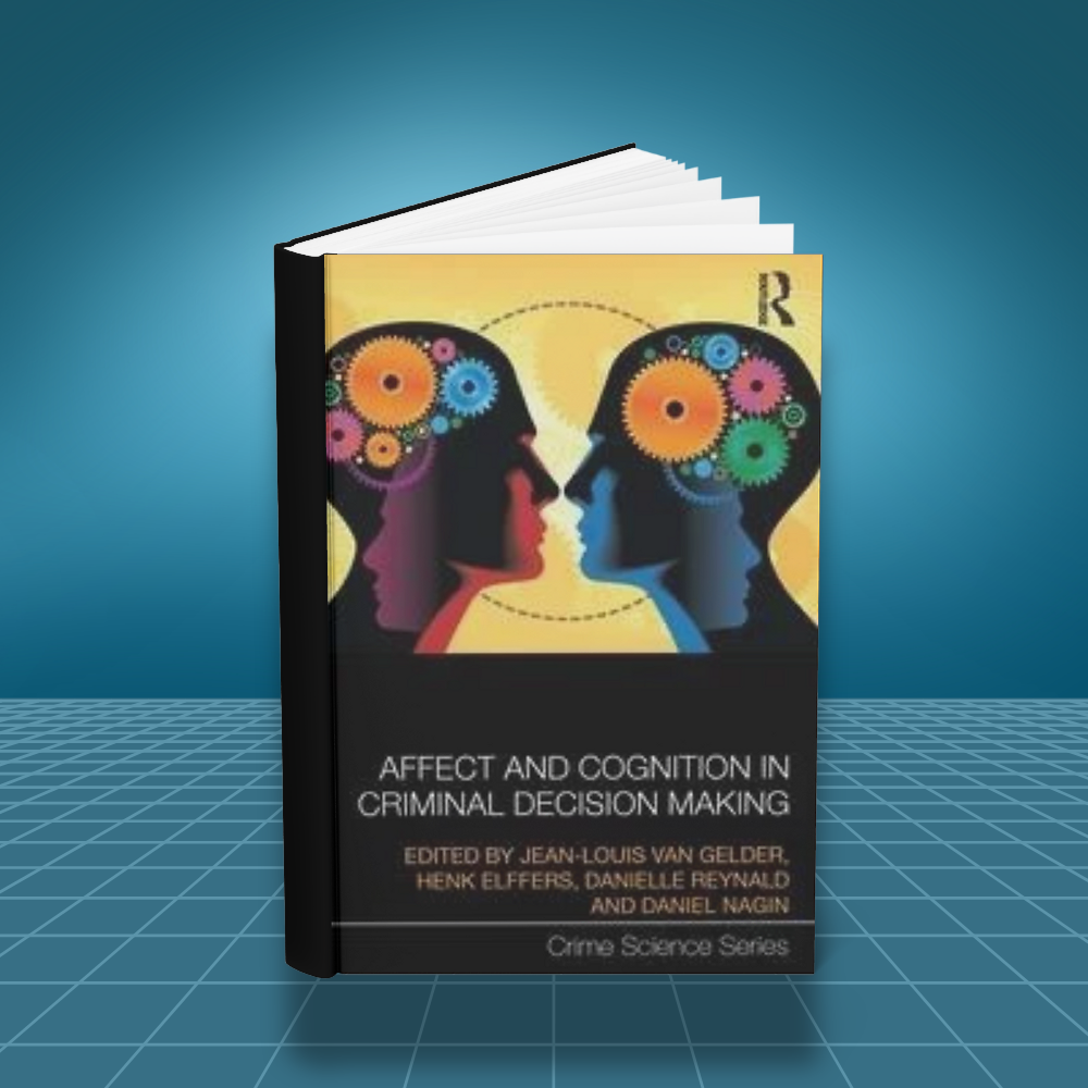 Affect and Cognition in Criminal Decision Making