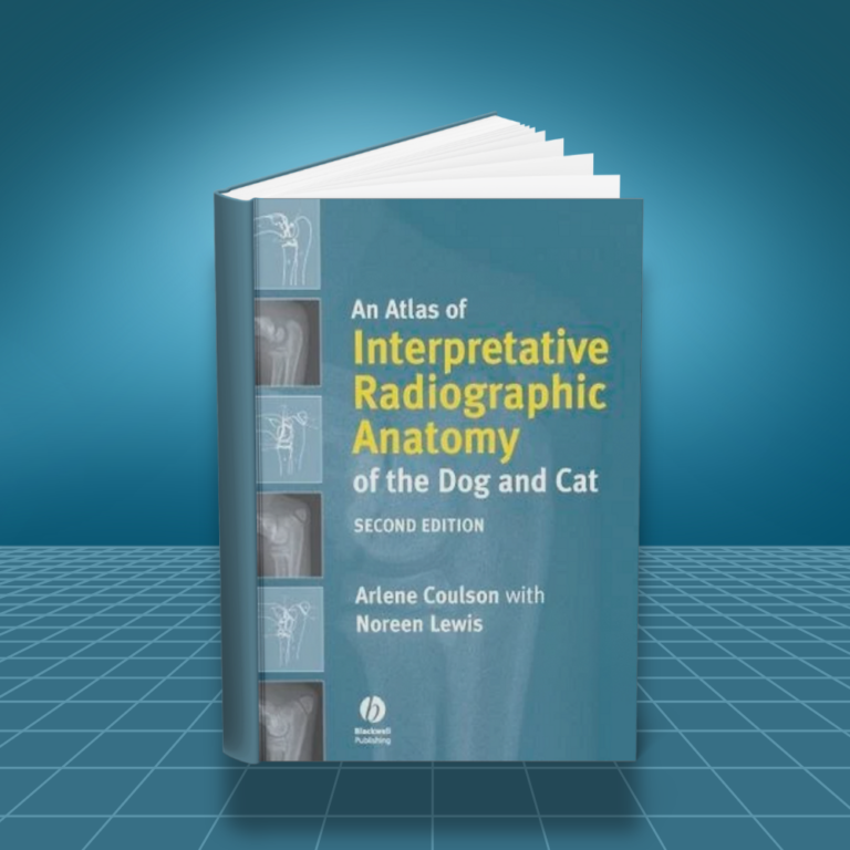 An Atlas of Interpretative Radiographic Anatomy of the Dog and Cat 2nd edition
