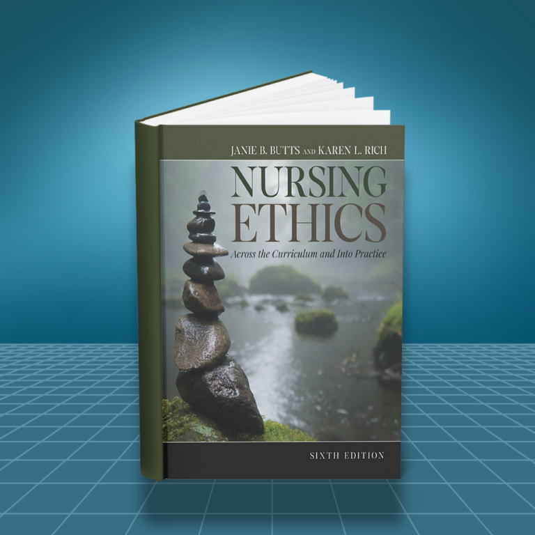 Nursing Ethics Across the Curriculum and Into Practice 6th edition